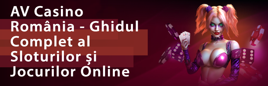 AV Casino România - Ghidul Complet al Sloturilor și Jocurilor Online